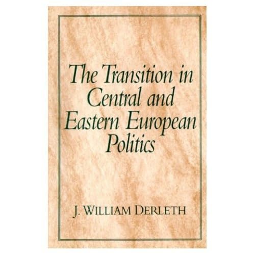 The Transition in Central and Eastern European Politics 