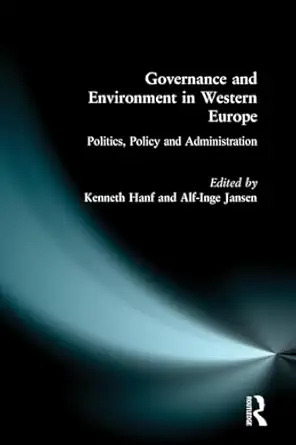 Governance and Environment in Western Europe: Politics, Policy and Administration 