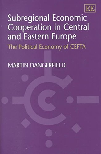 Subregional Economic Cooperation in Central and Eastern Europe: The Political Economy of CEFTA