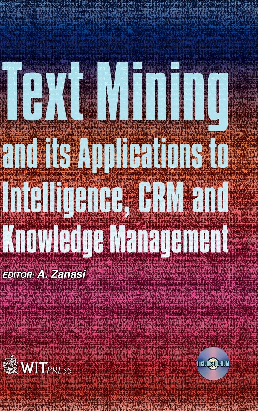 Text Mining and its Applications to Intelligence, CRM and Knowledge Management 