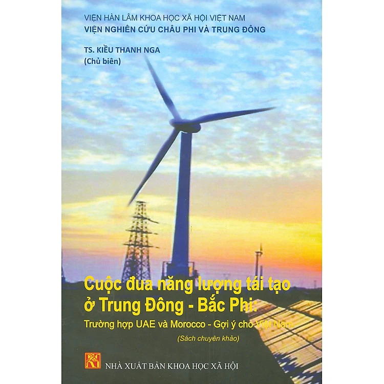 Cuộc đua năng lượng tái tạo ở Trung Đông - Bắc Phi: Trường hợp UAE và Morocco - Gợi ý cho Việt Nam do