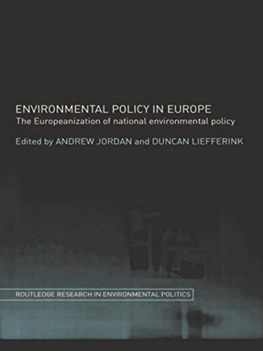 Environmental Policy in Europe: The Europeanization of national environmental policy