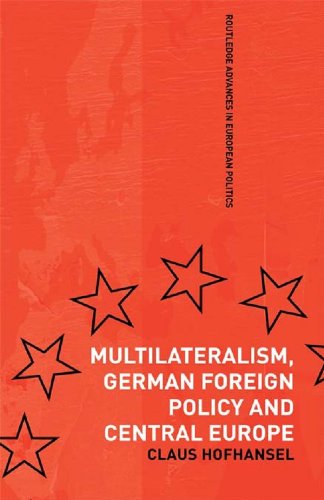 Multilateralism, German Foreign Policy and Central Europe
