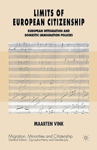 Limits of European Citizenship: European Integration and Domestic Immigration Policies